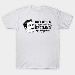 Grandpa is my name - Spoiling is my game T-Shirt